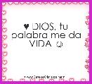 

♥ DIOS, tu palabra me da VIDA ☺