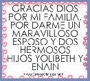 GRACIAS DIOS POR MI FAMILIA, POR DARME UN MARAVILLOSO ESPOSO Y DOS HERMOSOS HIJOS YOLIBETH Y ENAIN