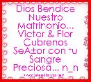Dios Bendice Nuestro Matrinonio...
Victor & Flor
Cubrenos SeÃÂ±or con tu Sangre Preciosa... n_n