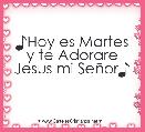 ♪Hoy es Martes y te Adorare Jesus mi SeÃ±or♪