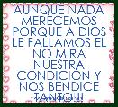 AUNQUE NADA MERECEMOS PORQUE A DIOS LE FALLAMOS EL NO MIRA NUESTRA CONDICIÃN Y NOS BENDICE TANTO!!!