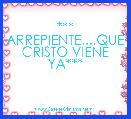 *** ARREPIENTE....QUE CRISTO VIENE YA***