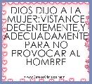 DIOS DIJO A LA MUJER:VISTANCE DECENTEMENTE,Y ADECUADAMENTE PARA NO PROVOCAR AL HOMBRE