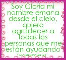 Soy Gloria mi nombre emana desde el cielo, quiero agradecer a todas las personas que me estÃ¡n ayudando