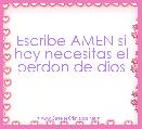 Escribe AMEN si hoy necesitas el perdon de dios