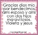 Gracias dios mio por bendecirnos ami esposo y ami con dos hijos maravillosos. Violeta y jesus