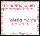 ministerio juvenil pontepakcristo    

     iglesia monte calvario   