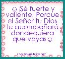 ☺Â¡SÃ© fuerte y valiente! Porque el SeÃ±or tu Dios te acompaÃ±arÃ¡ dondequiera que vayas☺
