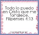Todo lo puedo en Cristo que me fortalece. Filipenses 4:13
