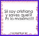 Sii soy cristiana 
y saves que!? 
Es lo maximo!!! 