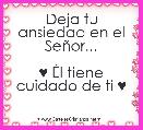 Deja tu ansiedad en el SeÃ±or...

♥ Ãl tiene cuidado de ti ♥