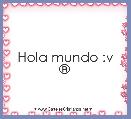 Hola mundo :v Â®