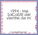1994 - Me SaCaStE del vientre de mi 