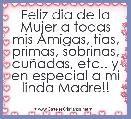 Feliz dia de la Mujer a todas mis Amigas, tias, primas, sobrinas, cuÃ±adas, etc.. y en especial a mi linda Madre!!
