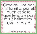 Gracias Dios por mi familia, por el buen esposo que tengo y por mis 3 hermosos  hijos.  F, A y A.