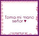 Toma mi mano seÃ±or ♥