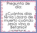 Pregunta del dÃ­a:

Â¿CuÃ¡ntos dÃ­as tenÃ­a LÃ¡zaro de muerto cuÃ¡ndo JesÃºs vino a Betania?