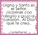 Digno y Santo es el SeÃ±or, alabenle con alegrÃ­a y gozo al corazÃ³n.. Al Dios que te creo.. 
