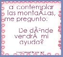 al contemplar las montaÃÂ±as, me pregunto:                                           De dÃÂ²nde vendrÃÂ  mi ayuda?                   