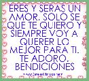 ERES Y SERAS UN AMOR, SOLO SE QUE TE QUIERO Y SIEMPRE VOY A QUERER LO MEJOR PARA TI. TE ADORO. BENDICIONES
