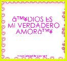 Ã¢â¢Â¥DIOS ES 
MI VERDADERO
 AMORÃ¢â¢Â¥ 