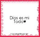 Dios es mi 
Todo♥