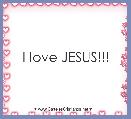 I love JESUS!!!