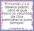 El mundo y sus deseos pasan; pero el que hace la voluntad de Dios permanece para siempre.