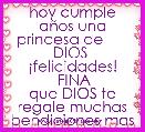 hoy cumple aÃ±os una princesa de       DIOS 
Â¡felicidades!
 FINA
que DIOS te regale muchas bendiciones mas