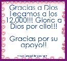 Gracias a Dios llegamos a los 12,000!!! Gloria a Dios por ello!!!

Gracias por su apoyo!!