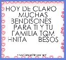 HOY DE CLARO   MUCHAS BENDISONES   PARA TI Y TU FAMILIA TQM HNITA      BESOS