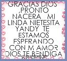 GRACIAS DIOS  ,PRONTO NACERA   MI LINDA NIETESITA YANDY  TE  ESTAMOS ESPERANDO CON M AMOR DIOS TE BENDIGA BEBE TE QUEREMOS  VER BE