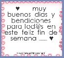 ♥       muy  buenos  dias  y  bendiciones  para tod@s  en  este  feliz  fin  de  semana ..... ♥ 