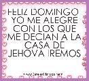 FELIZ DOMINGO 
YO ME ALEGRE CON LOS QUE ME DECIAN A LA CASA DE JEHOVA IREMOS