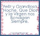 Feliz y Grandiosa Noche. Que Dios y la Virgen nos Bendigan Siempre.