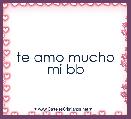 te amo mucho mi bb