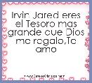 Irvin Jared eres el Tesoro mas grande que Dios me regalo,Te amo 