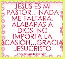 JESÃS ES MI PASTOR... NADA ME FALTARA.
ALABARAS A DIOS, NO IMPORTA LA OCASIÃN...GRACIAS JESUCRISTO