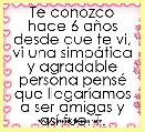 Te conozco hace 6 aÃ±os desde que te vi, vi una simpÃ¡tica y agradable persona pensÃ© que llegarÃ­amos a ser amigas y asÃ­ fue. T.K.M &