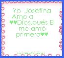       Yo  Josefina Amo a           ♥♥Dios,puÃ©s El me amÃ³ primero♥♥