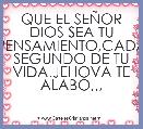 QUE EL SEÃOR DIOS SEA TU PENSAMIENTO,CADA SEGUNDO DE TU VIDA.JEHOVA TE ALABO,,,