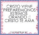 CRISTO VIENE PREPAREMONOS ESTEMOS  ORANDO ;) CRISTO TE AMA  