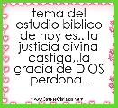 tema del estudio biblico de hoy es...la justicia divina castiga,,la gracia de DIOS perdona..