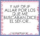 Y ME DEJE ALLAR POR LOS QUE ME BUSCABAN,DICE EL SEÃOR..