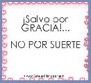 Â¡Salvo por GRACIA!...

NO POR SUERTE