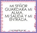 MI SEÃOR GUARDARA MI ALMA,  
MI SALIDA Y MI ENTRADA.
