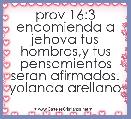 prov 16:3 encomienda a jehova tus hombras,y tus pensamientos seran afirmados. yolanda arellano