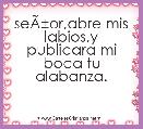 seÃÂ±or,abre mis labios,y publicara mi boca tu alabanza.
