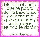 DIOS es el Ãºnico que te podrÃ¡ dar la Esperanza y el consuelo que el mundo y sus riquezas Nunca te darÃ¡n 