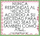 NUNCA RESPONDAS AL NECIO DE ACUERDO A SU NECEDAD PARA QUE NO SEAS TU TAMBIEN COMO Ãâ°L.
